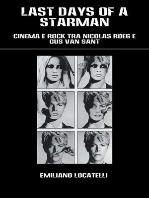 cover image of LAST DAYS OF a STARMAN &#8211; Cinema e Rock tra Nicolas Roeg e Gus Van Sant